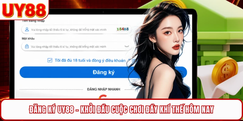 Đăng Ký UY88 - Khởi Đầu Cuộc Chơi Đầy Khí Thế Hôm Nay