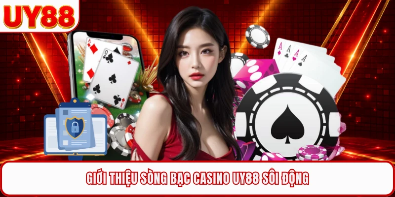 Giới thiệu sòng bạc casino UY88 sôi động