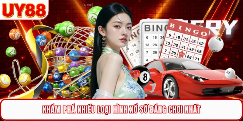 Khám phá nhiều loại hình xổ số đáng chơi nhất