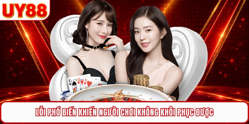 Lỗi phổ biến khiến người chơi không khôi phục được