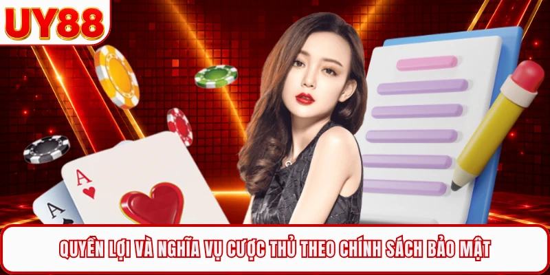 Quyền lợi và nghĩa vụ cược thủ theo chính sách bảo mật