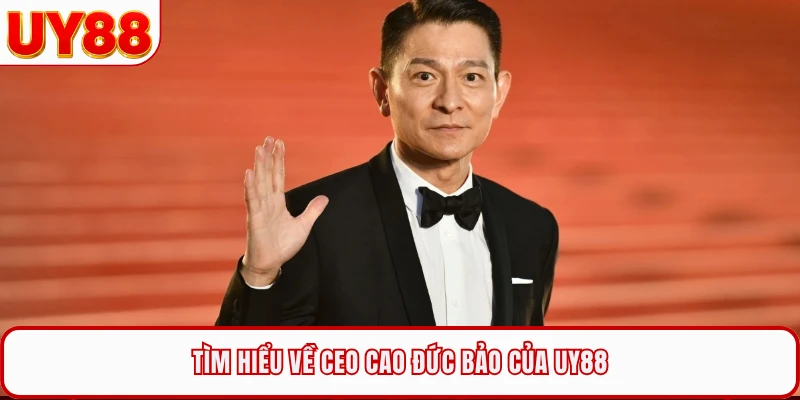 Tìm hiểu về CEO Cao Đức Bảo của UY88