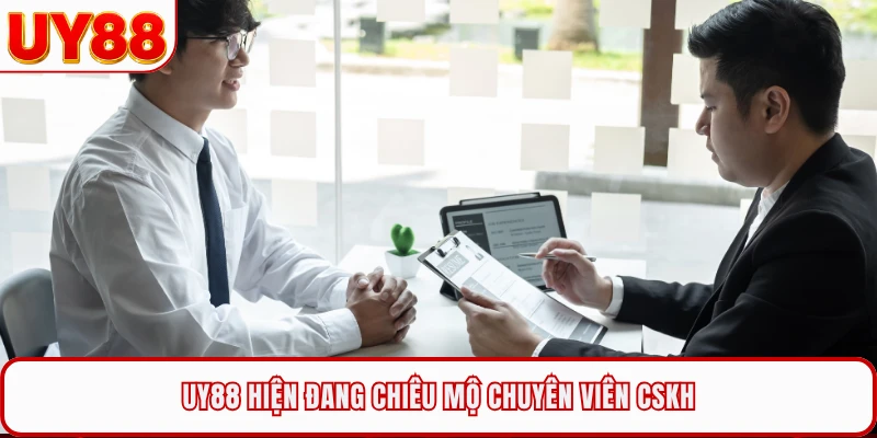 UY88 hiện đang chiêu mộ chuyên viên CSKH